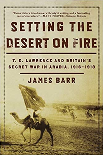 Setting the Desert on Fire: T. E. Lawrence and Britain's Secret War in Arabia, 1916 1918, EPUB