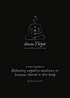 ōmmYōga: Releasing Negative Emotions or Trauma Stored in the Body