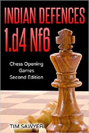 Indian Defences 1.d4 Nf6: Chess Opening Games   Second Edition