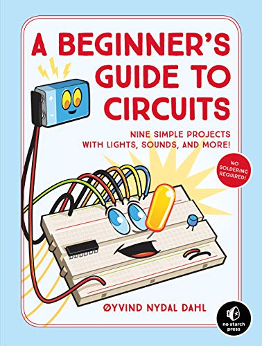 A Beginner's Guide to Circuits: Nine Simple Projects with Lights, Sounds, and More! (True PDF, MOBI)