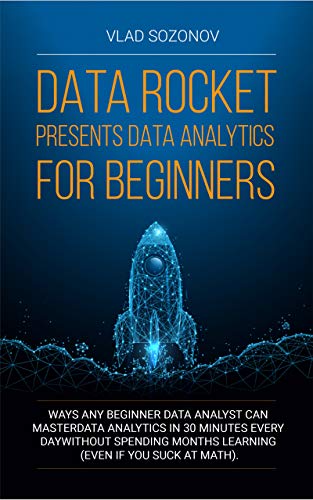 Data Rocket Presents Data Analytics For Beginners: Ways Any Beginner Data Analyst Can Master Data Analytics