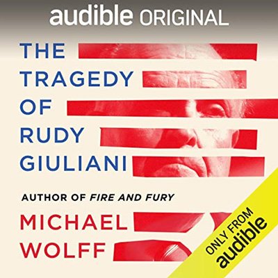The Tragedy of Rudy Giuliani (Audiobook)