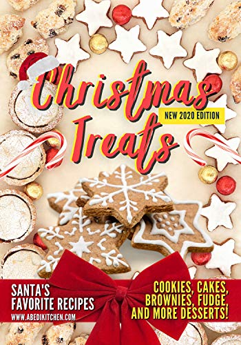 Christmas Treats: Christmas Cookies, Cakes, Brownies, and Desserts! | New 2020 Edition