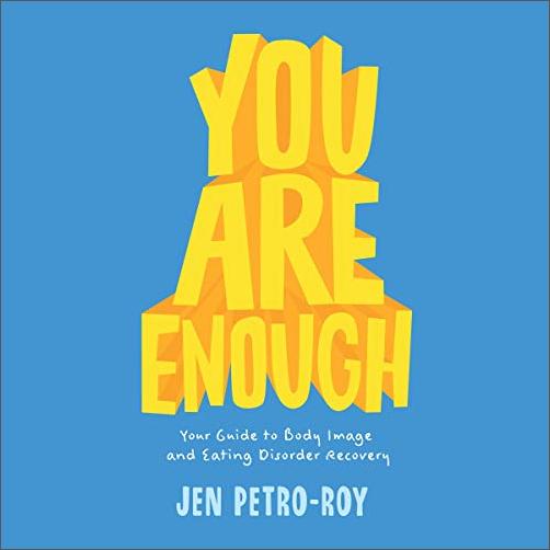 You Are Enough: Your Guide to Body Image and Eating Disorder Recovery [Audiobook]