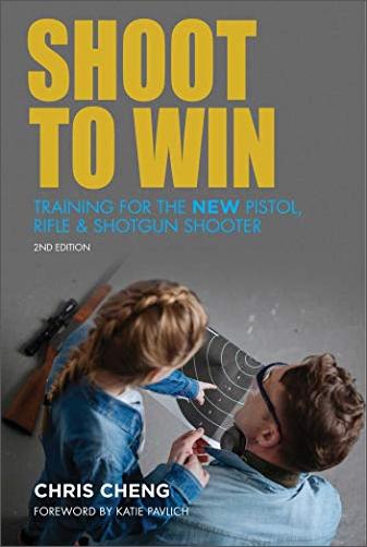 Shoot to Win: Training for the New Pistol, Rifle, and Shotgun Shooter, 2nd Edition