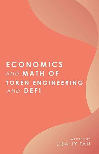 Economics and Math of Token Engineering and DeFi : Fundamentals of Token Economics