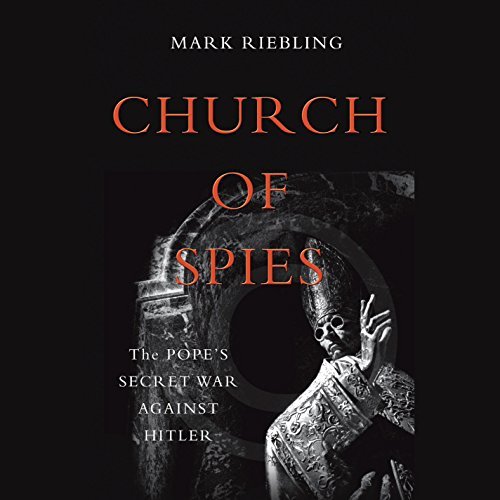 Church of Spies: The Pope's Secret War Against Hitler [Audiobook]