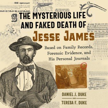 The Mysterious Life and Faked Death of Jesse James [Audiobook]
