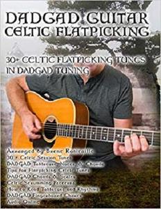 Dadgad Guitar   Celtic Flatpicking: 30+ Celtic Flatpicking Tunes in Dadgad Tuning