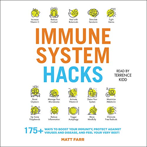Immune System Hacks: 175+ Ways to Boost Your Immunity, Stay Healthy, and Feel Your Very Best! [Audiobook]