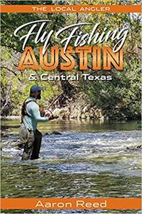 The Local Angler Fly Fishing Austin & Central Texas
