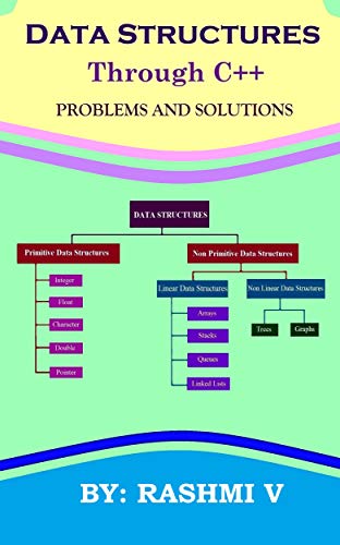 DATA STRUCTURES through C++ PROBLEMS AND SOLUTIONS: Data Structures for Learners with Solved Examples