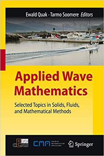 Applied Wave Mathematics: Selected Topics in Solids, Fluids, and Mathematical Methods 2009th Edition