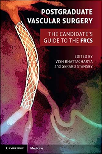 Postgraduate Vascular Surgery: The Candidate's Guide to the FRCS (Cambridge Medicine