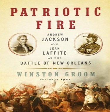 Patriotic Fire: Andrew Jackson and Jean Laffite at the Battle of New Orleans [Audiobook]