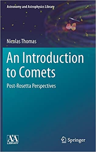 An Introduction to Comets: Post Rosetta Perspectives (Astronomy and Astrophysics Library)