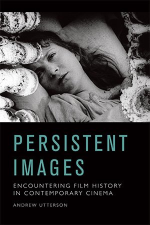 Persistent Images: Encountering Film History in Contemporary Cinema