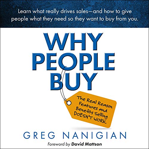 Why People Buy: The Real Reason Features and Benefits Selling Doesn't Work [Audiobook]