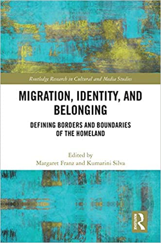 Migration, Identity, and Belonging: Defining Borders and Boundaries of the Homeland
