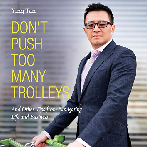 Don't Push Too Many Trolleys: And Other Tips from Navigating Life and Business [Audiobook]