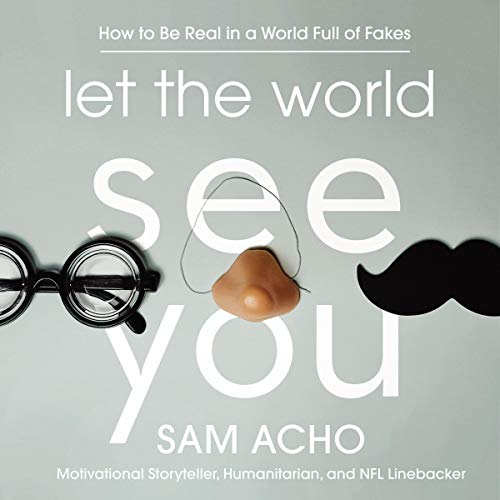 Let the World See You: How to Be Real in a World Full of Fakes [Audiobook]