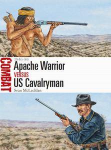 Apache Warrior vs US Cavalryman: 1846 1886 (Osprey Combat 19)