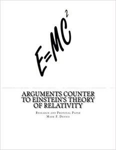 Arguments Counter to Einstein's Theory of Relativity