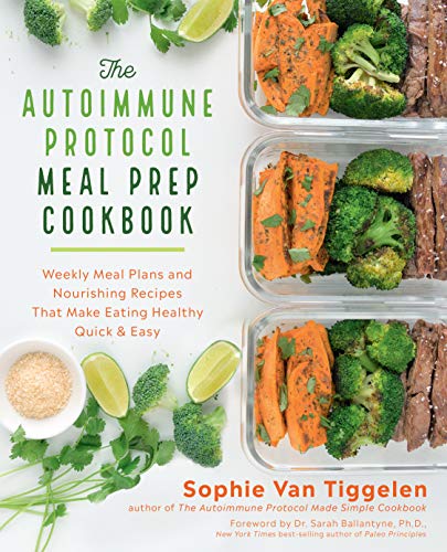 The Autoimmune Protocol Meal Prep Cookbook:Weekly Meal Plans and Nourishing Recipes (True PDF)