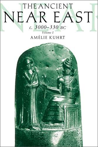 The Ancient Near East, c. 3000 330 BC, Volume 1