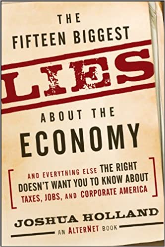 The Fifteen Biggest Lies about the Economy: And Everything Else the Right Doesn't Want You to Know about Taxes, Jobs, an