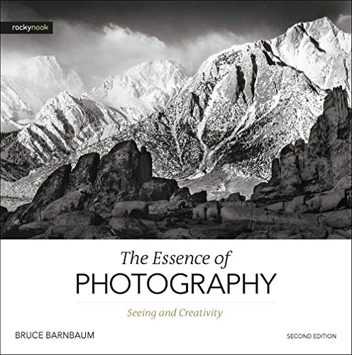 The Essence of Photography: Seeing and Creativity, 2nd Edition