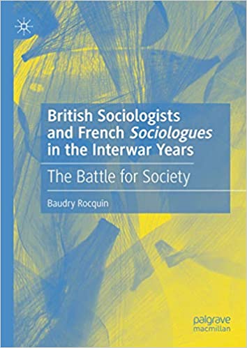 British Sociologists and French `Sociologues` in the Interwar Years: The Battle for Society