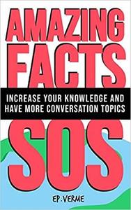 AMAZING FACTS SOS: Increase Your Knowledge and have more conversation topics
