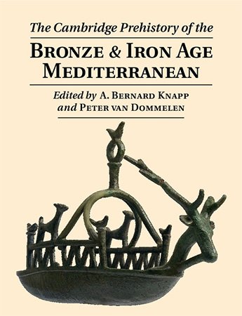 The Cambridge Prehistory of the Bronze & Iron Age Mediterranean
