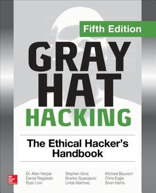 Gray Hat Hacking: The Ethical Hacker's Handbook, 5th Edition