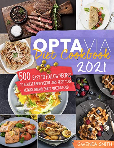 Optavia Diet Cookbook 2021: 500 Easy to Follow Recipes to Achieve Rapid Weight Loss, Reset Your Metabolism and Enjoy