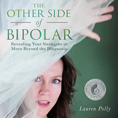 The Other Side of Bipolar: Revealing Your Strengths to Move Beyond the Diagnosis [Audiobook]