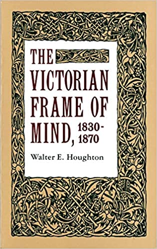 The Victorian Frame of Mind, 1830 1870