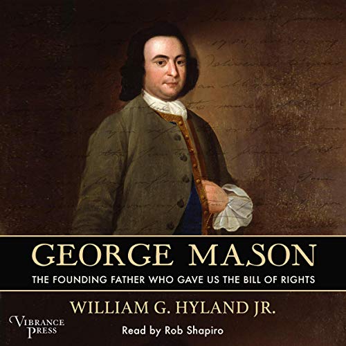 George Mason: The Founding Father Who Gave Us the Bill of Rights [Audiobook]