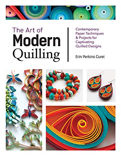 The Art of Modern Quilling:Contemporary Paper Techniques & Projects for Captivating Quilled Designs (True PDF)