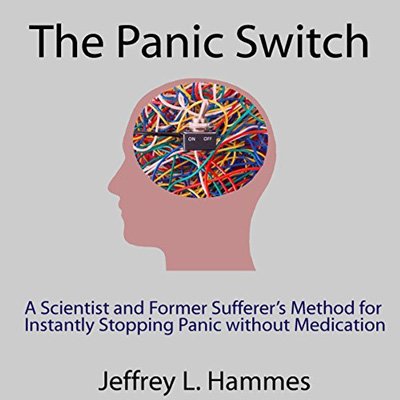 The Panic Switch: A Scientist and Former Sufferer's Method for Instantly Stopping Panic Without Medication (Audiobook)