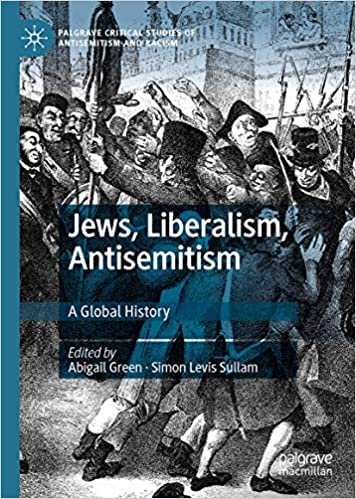 Jews, Liberalism, Antisemitism: A Global History