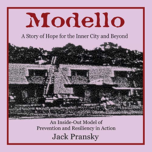 Modello: A Story of Hope for the Inner City and Beyond: An Inside Out Model of Prevention and Resiliency in Action [Audiobook]