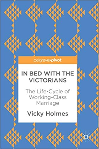 In Bed with the Victorians: The Life Cycle of Working Class Marriage