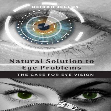 Natural Solution to Eye Problems: The Care for Eye Vision [Audiobook]