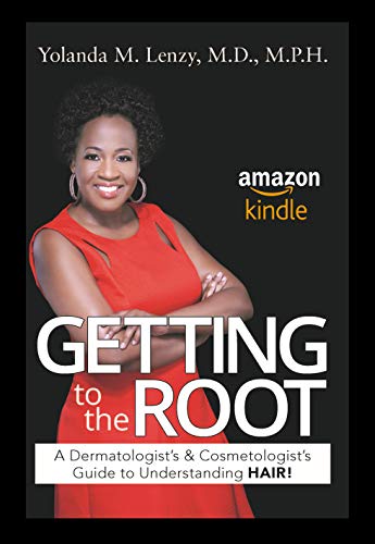 Getting To The Root Book: A Dermatologist's and Cosmetologist's Guide to Understanding HAIR!