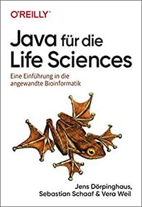 Java für die Life Sciences: Eine Einführung in die angewandte Bioinformatik