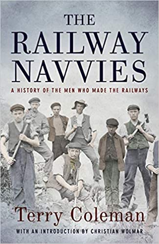 The Railway Navvies: A History of the Men who Made the Railways