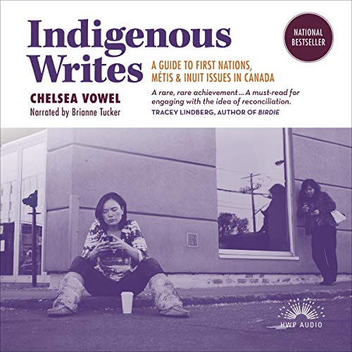 Indigenous Writes: A Guide to First Nations, Métis, and Inuit Issues in Canada [Audiobook]