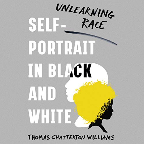 Self Portrait in Black and White: Unlearning Race [Audiobook]